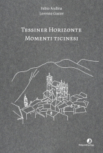 Tessiner Horizonte - Momenti ticinesi